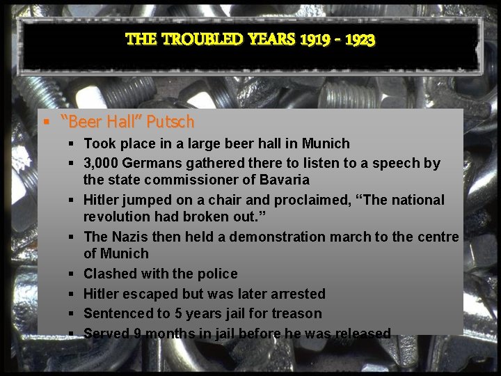 THE TROUBLED YEARS 1919 - 1923 § “Beer Hall” Putsch § Took place in