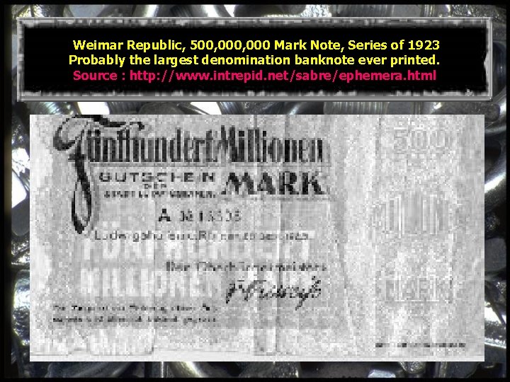 Weimar Republic, 500, 000 Mark Note, Series of 1923 Probably the largest denomination banknote