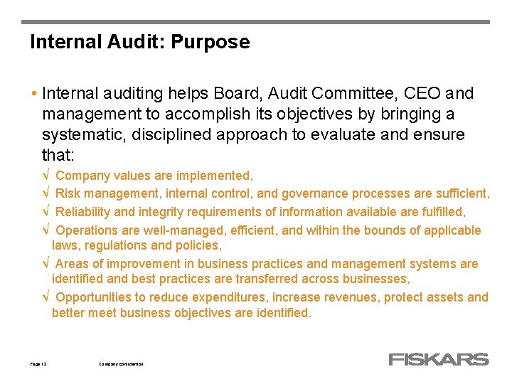 Internal Audit: Purpose • Internal auditing helps Board, Audit Committee, CEO and management to