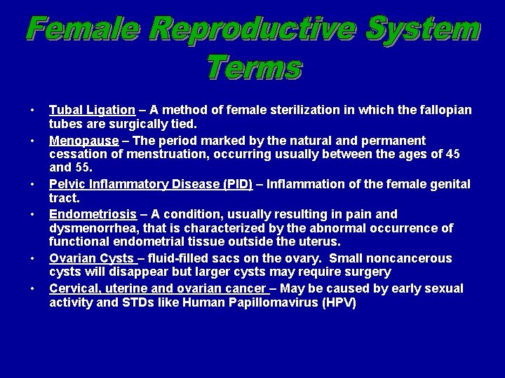  • • • Tubal Ligation – A method of female sterilization in which