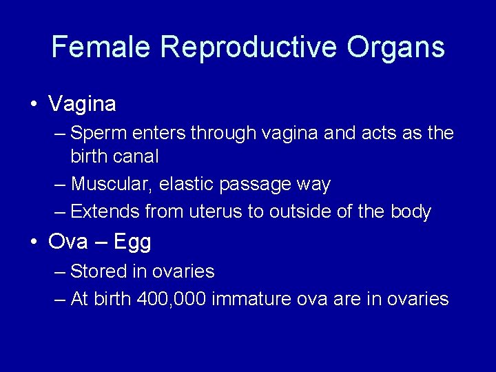 Female Reproductive Organs • Vagina – Sperm enters through vagina and acts as the