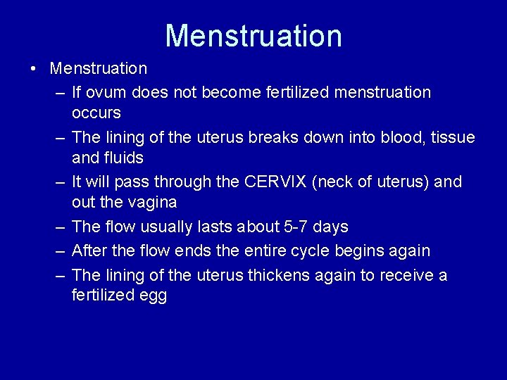 Menstruation • Menstruation – If ovum does not become fertilized menstruation occurs – The