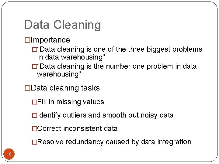 Data Cleaning �Importance �“Data cleaning is one of the three biggest problems in data