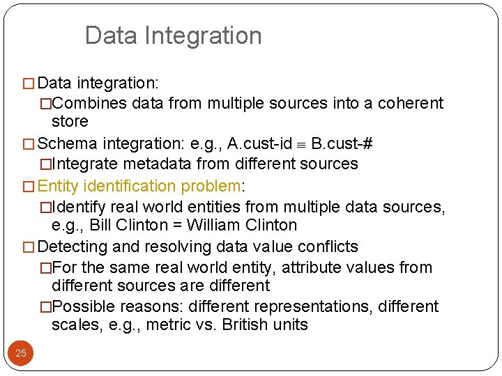 Data Integration � Data integration: �Combines data from multiple sources into a coherent store
