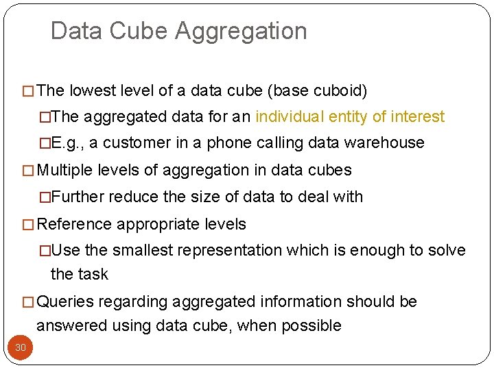 Data Cube Aggregation � The lowest level of a data cube (base cuboid) �The