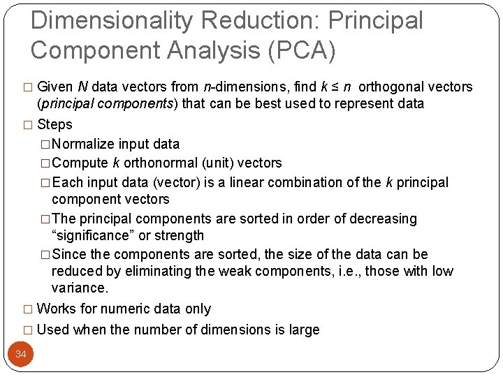 Dimensionality Reduction: Principal Component Analysis (PCA) � Given N data vectors from n-dimensions, find