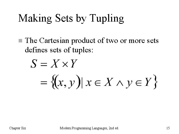 Making Sets by Tupling n The Cartesian product of two or more sets defines