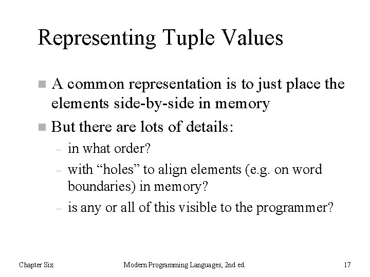 Representing Tuple Values A common representation is to just place the elements side-by-side in