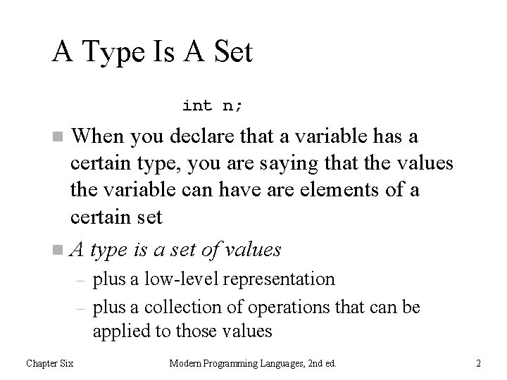 A Type Is A Set int n; When you declare that a variable has