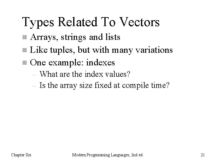 Types Related To Vectors Arrays, strings and lists n Like tuples, but with many