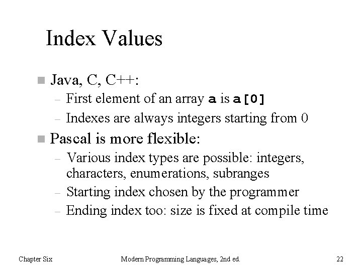 Index Values n Java, C, C++: – – n First element of an array