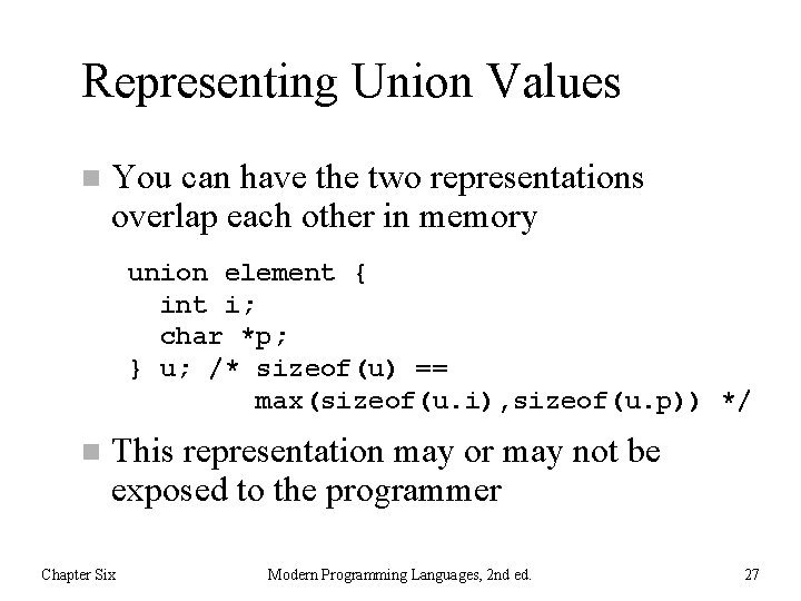 Representing Union Values n You can have the two representations overlap each other in