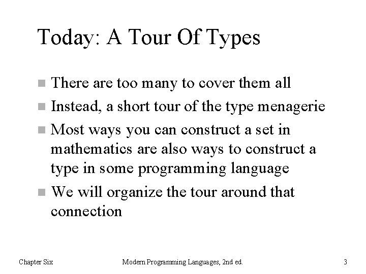 Today: A Tour Of Types There are too many to cover them all n