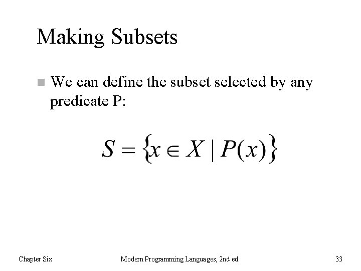 Making Subsets n We can define the subset selected by any predicate P: Chapter