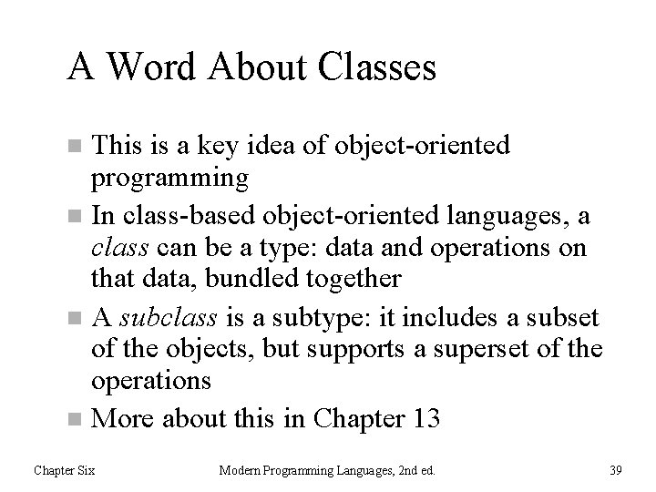 A Word About Classes This is a key idea of object-oriented programming n In