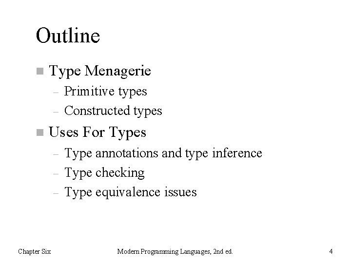 Outline n Type Menagerie – – n Primitive types Constructed types Uses For Types