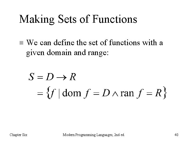 Making Sets of Functions n We can define the set of functions with a