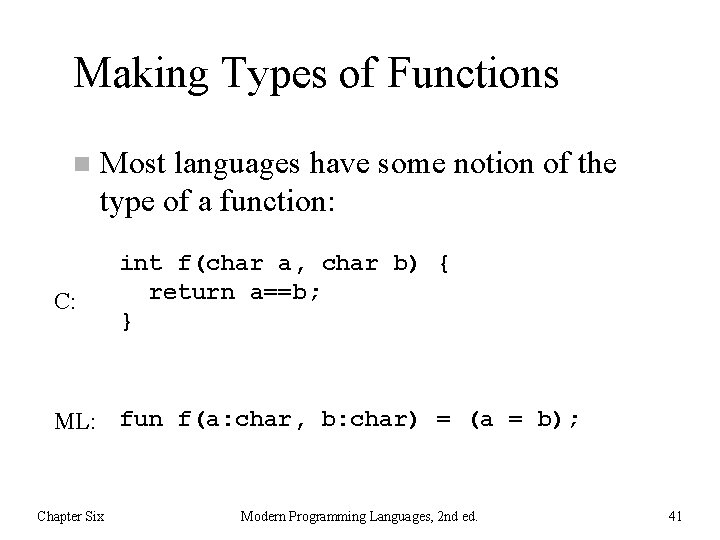 Making Types of Functions n Most languages have some notion of the type of