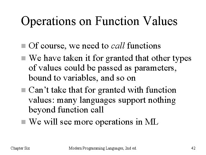 Operations on Function Values Of course, we need to call functions n We have