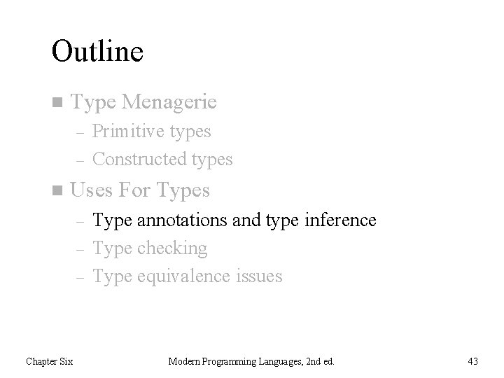 Outline n Type Menagerie – – n Primitive types Constructed types Uses For Types