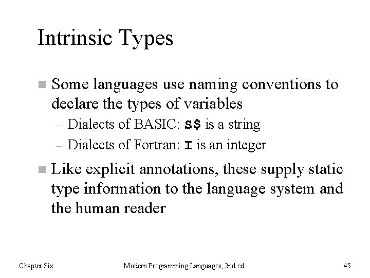 Intrinsic Types n Some languages use naming conventions to declare the types of variables