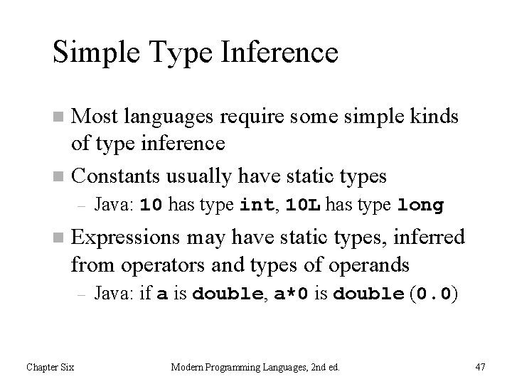 Simple Type Inference Most languages require some simple kinds of type inference n Constants