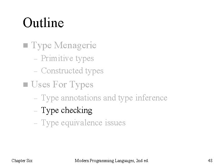 Outline n Type Menagerie – – n Primitive types Constructed types Uses For Types