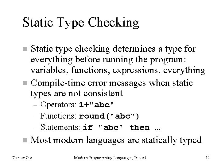 Static Type Checking Static type checking determines a type for everything before running the