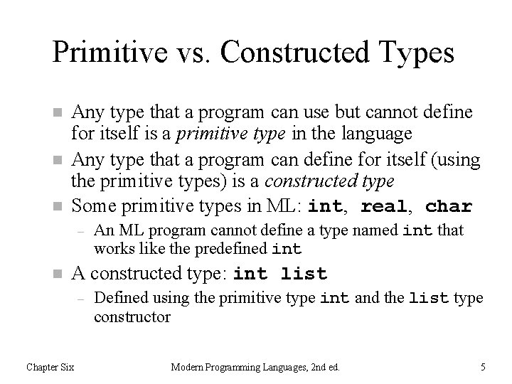 Primitive vs. Constructed Types n n n Any type that a program can use