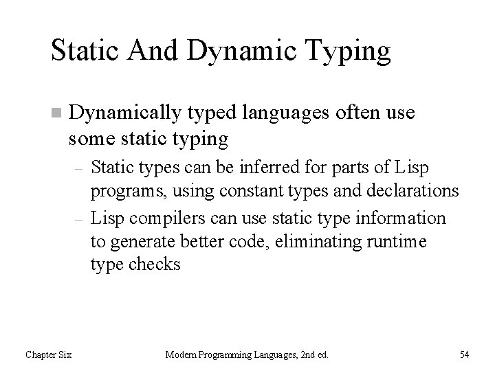 Static And Dynamic Typing n Dynamically typed languages often use some static typing –