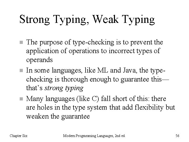 Strong Typing, Weak Typing n n n The purpose of type-checking is to prevent