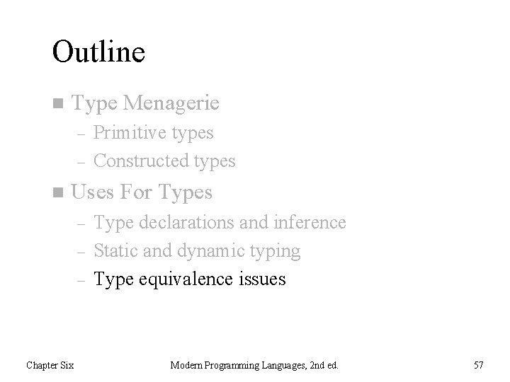 Outline n Type Menagerie – – n Primitive types Constructed types Uses For Types