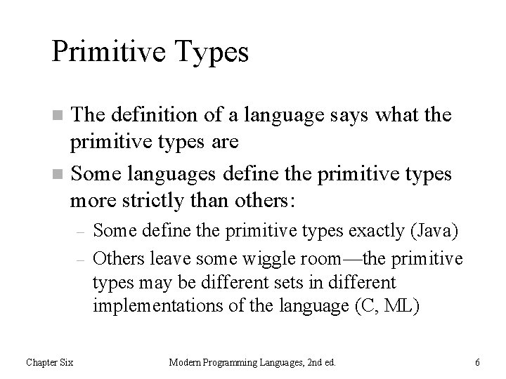 Primitive Types The definition of a language says what the primitive types are n