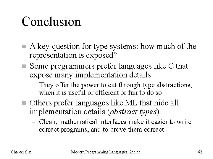 Conclusion n n A key question for type systems: how much of the representation