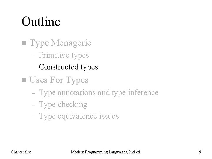 Outline n Type Menagerie – – n Primitive types Constructed types Uses For Types