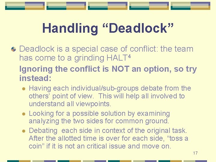 Handling “Deadlock” Deadlock is a special case of conflict: the team has come to