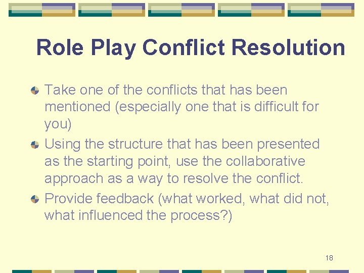 Role Play Conflict Resolution Take one of the conflicts that has been mentioned (especially