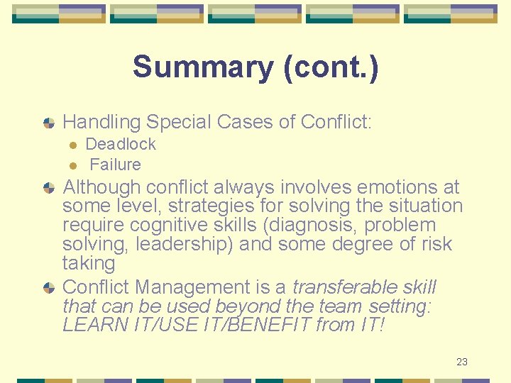 Summary (cont. ) Handling Special Cases of Conflict: l l Deadlock Failure Although conflict