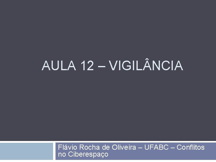 AULA 12 – VIGIL NCIA Flávio Rocha de Oliveira – UFABC – Conflitos no