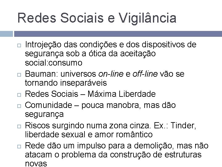 Redes Sociais e Vigilância Introjeção das condições e dos dispositivos de segurança sob a