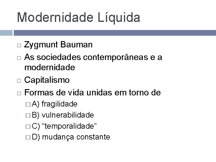 Modernidade Líquida Zygmunt Bauman As sociedades contemporâneas e a modernidade Capitalismo Formas de vida