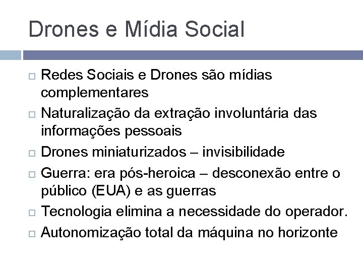 Drones e Mídia Social Redes Sociais e Drones são mídias complementares Naturalização da extração