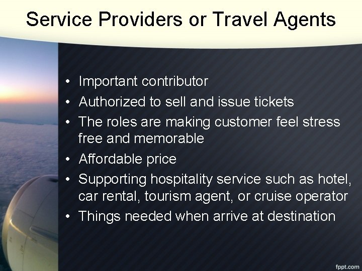 Service Providers or Travel Agents • Important contributor • Authorized to sell and issue