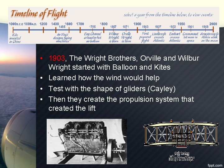  • 1903, The Wright Brothers, Orville and Wilbur Wright started with Balloon and