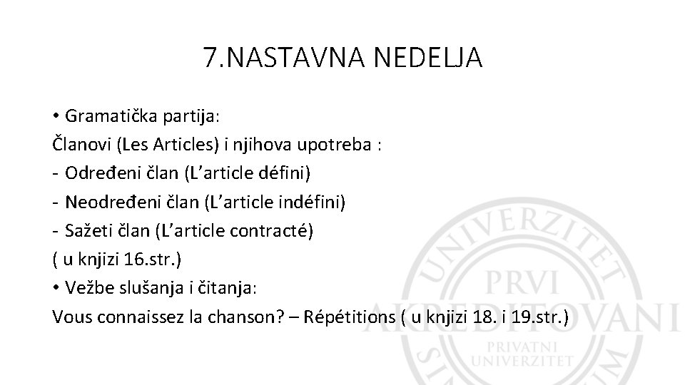 7. NASTAVNA NEDELJA • Gramatička partija: Članovi (Les Articles) i njihova upotreba : - 7. NASTAVNA NEDELJA • Gramatička partija: Članovi (Les Articles) i njihova upotreba : -