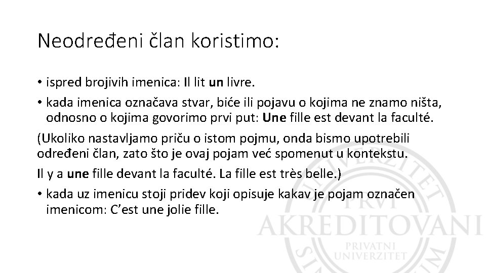 Neodređeni član koristimo: • ispred brojivih imenica: Il lit un livre. • kada imenica Neodređeni član koristimo: • ispred brojivih imenica: Il lit un livre. • kada imenica