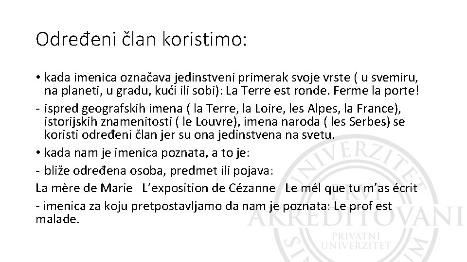 Određeni član koristimo: • kada imenica označava jedinstveni primerak svoje vrste ( u svemiru, Određeni član koristimo: • kada imenica označava jedinstveni primerak svoje vrste ( u svemiru,