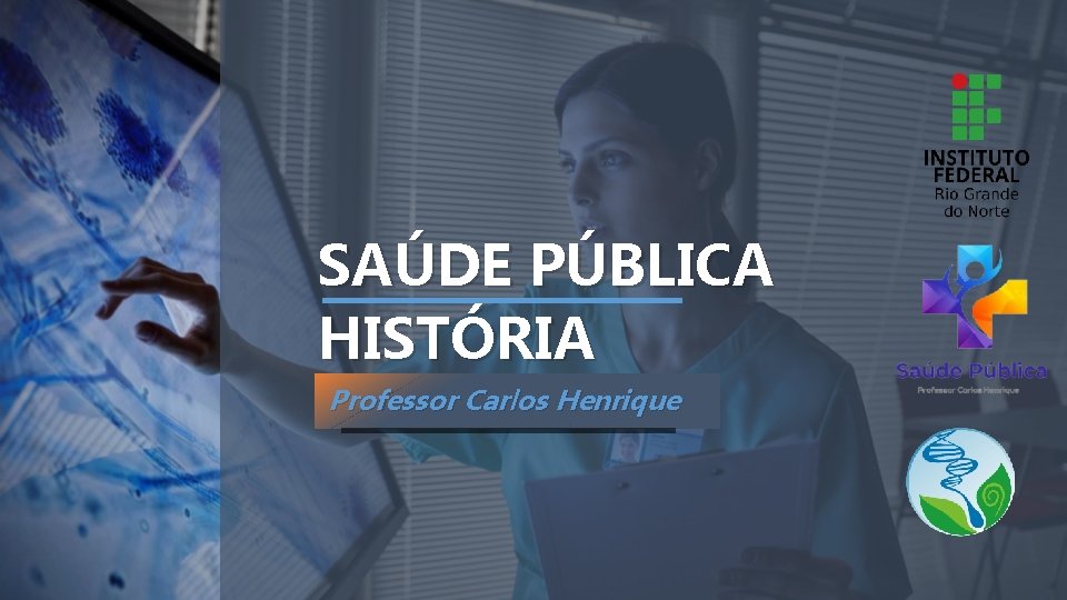 SAÚDE PÚBLICA HISTÓRIA Professor Carlos Henrique 