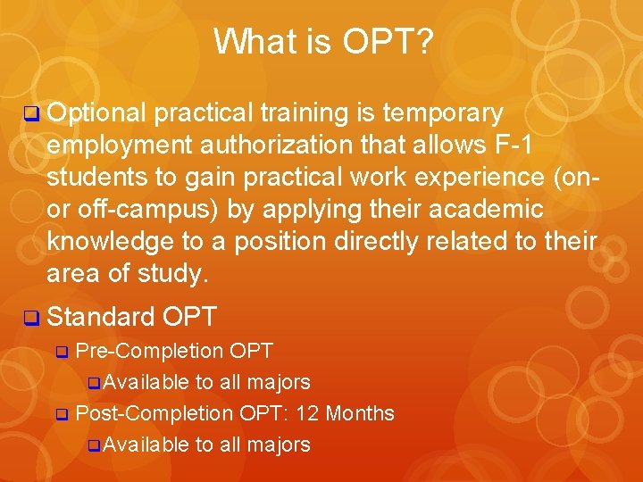 What is OPT? q Optional practical training is temporary employment authorization that allows F-1