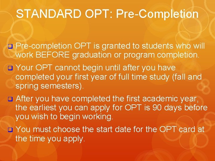 STANDARD OPT: Pre-Completion q Pre-completion OPT is granted to students who will work BEFORE